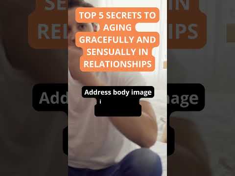 Top 5 Secrets to Aging Gracefully and Sensually in Relationships
