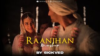 2025 Raanjhan Mashup | SICKVED