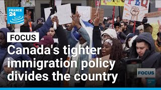 Canada's tighter immigration policy divides the country • FRANCE 24 English