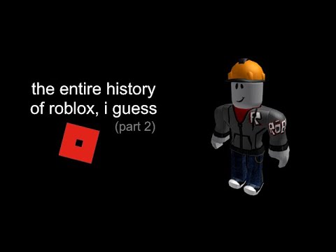 the history of roblox, i guess (part 2)