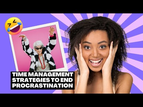 Time Management Strategies To End Procrastination - 5 Tips