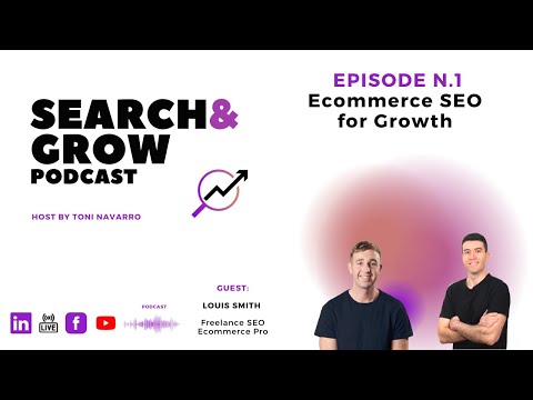 Episode 1: Search & Grow Podcast: Ecommerce SEO for growth with Louis Smith
