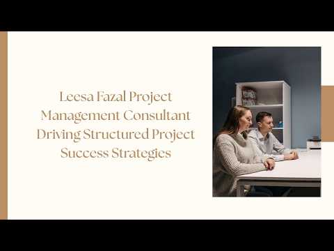 Leesa Fazal Project Management Consultant Driving Structured Project Success Strategies