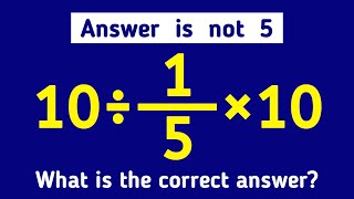 This Simple Math Equation Tricks Almost Everyone! | 10÷ 1/5 ×10