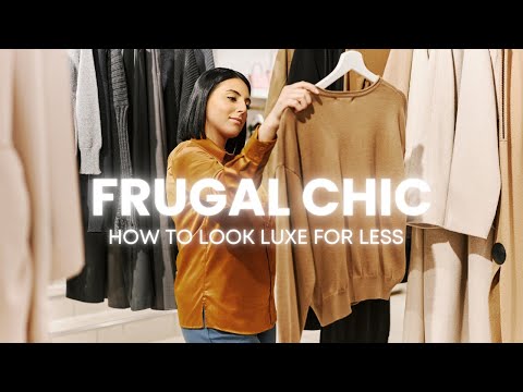 Frugal Chic - How to Look Luxe for Less