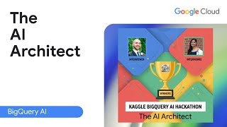 BigQuery AI Hackathon - The AI Architect Winner