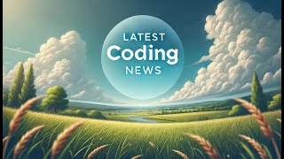 LATEST CODING NEWS: BE IN THE KNOW