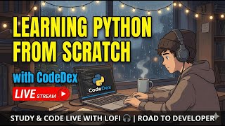 Learning Python from Scratch with CodeDex 🚀 | Study & Code Live with Lofi 🎧 | Road to Developer
