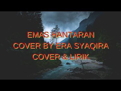 ERA SYAQIRA - EMAS HANTARAN (COVER & LIRIK) #erasyaqira #emashantarancover #emashantaran