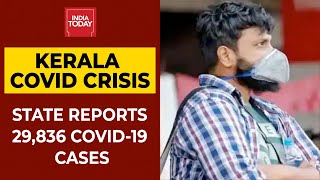 Kerala Reports 29,836 Covid-19 Cases, 75 Deaths In 24 Hours | Covid Crisis