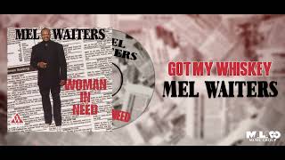 Mel Waiters - Got My Whiskey