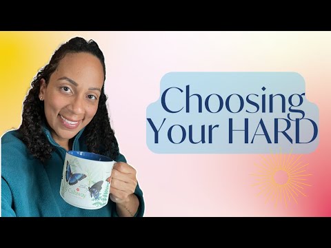 The Power of Choice: How to Choose Your Hard and Find Your Joy