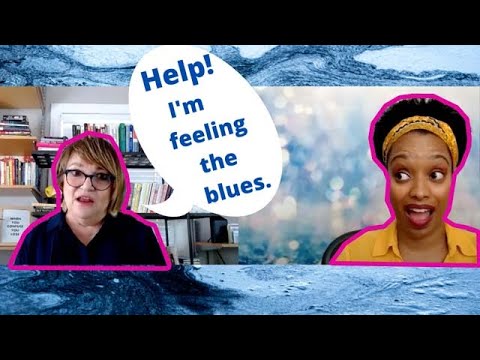 Help! I’m Feeling  the Blues- Dealing with anxiety and stress