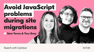The Impact of JavaScript on Site Migrations: Expert Tips & Strategies from Sam Torres & Tory Gray