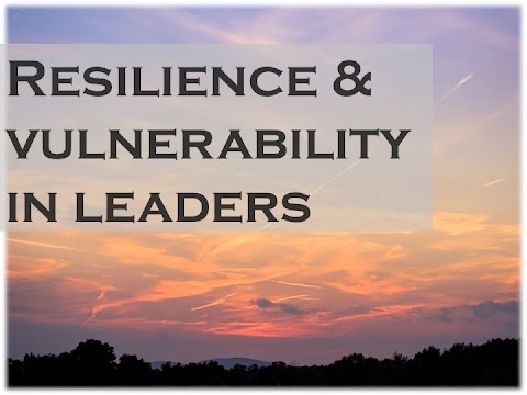 Resilience and Vulnerability in Leaders