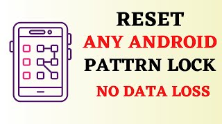 Remove and Reset Samsung and All Android Phone Pattern Lock Without Data Loss