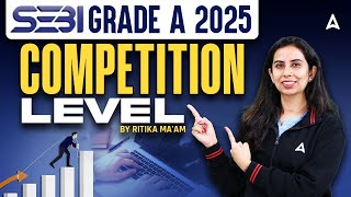SEBI Grade A Notification 2025 | SEBI Grade A Competition Level | By Ritika Chawla
