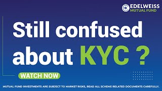 How to Complete Your KYC Process: Updated Guidelines Explained | Edelweiss Mutual Fund