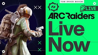 ARC RAIDERS: #1 Chill Looter.. | TheBrokenMachine's Chillstream​