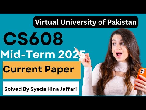 CS608 Midterm Current Paper 2025 | Complete Guide for Virtual University Students