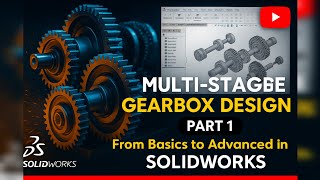 🔹"How to Design a Multi-Stage Gearbox in SOLIDWORKS | Complete Guide" (Part 1) (SOLIDWORKS Tutorial)