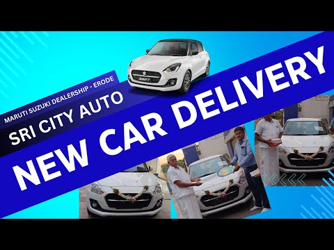 NEW MARUTI SUZUKI SWIFT DELIVERY | SRI CITY AUTO - MARUTI SUZUKI DEALERSHIP - ERODE