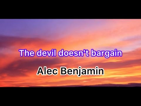 Alec Benjamin - Devil Doesn’t Bargain (lyrics)