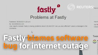 Fastly blames software bug for global internet outage