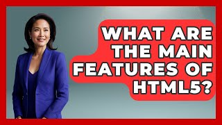 What Are the Main Features of HTML5? | Simple HTML Studio News