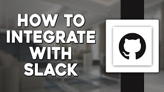 How To Integrate GitHub with Slack (Quick Tutorial)