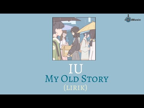 MY OLD STORY - IU ( Lirik Terjemahan ) || Korea musik