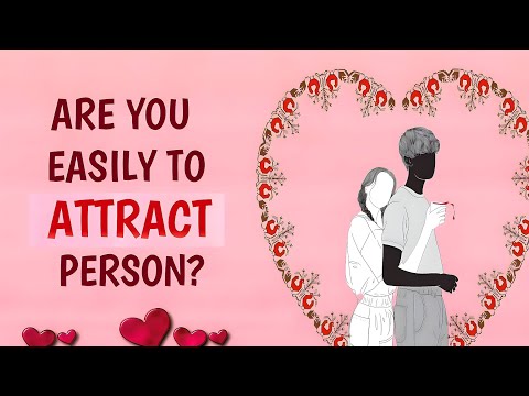 Are you easily to be ATTRACTED towards a person? | Personality Test