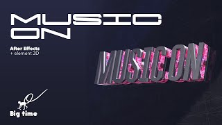 Logo intro "Music on" in After Effects + Element 3D