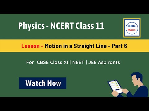 Motion in a Straight Line | Part 6 | NCERT Class 11 | NEET | JEE | CBSE