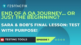 Test Tools & Automation in QA | The Final Chapter with Sara & Bob