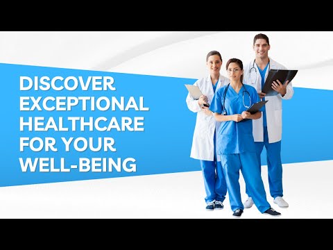 Discover Exceptional Healthcare for Your Well-Being