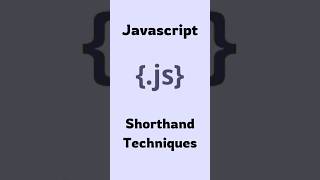 JavaScript Shorthand Techniques