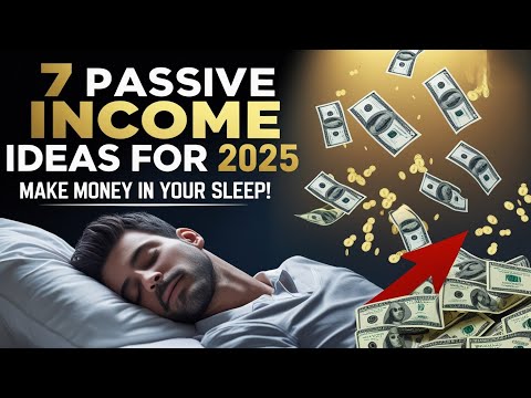 "7 BEST PASSIVE INCOME IDEAS for 2025! (Earn Money While You Sleep)"