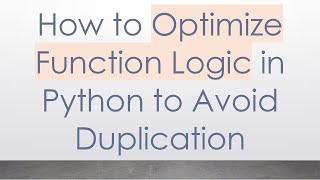 How to Optimize Function Logic in Python to Avoid Duplication