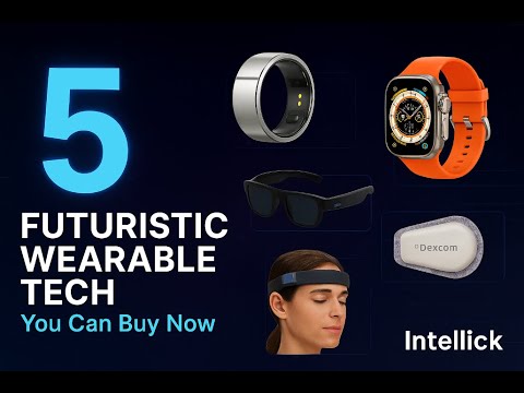 5 Futuristic Wearable Tech You Can Buy Right Now
