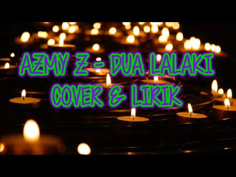 AZMY Z - DUA LALAKI (COVER & LIRIK) #azmyz #dualalaki #dualalakicover