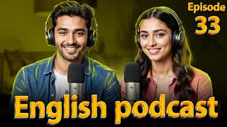 Learn English quickly with podcast | English learning Conversation | Episode 33
