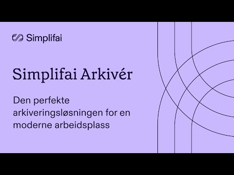 Simplifai Arkivér - Den perfekte arkiveringsløsningen for en moderne arbeidsplass