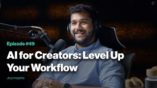Episode 49: AI Tools for Creators: Level Up your Workflow | with Saish Gaonkar