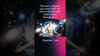 Heart Field Coherence | The Universe Reflects Your Inner Frequency 🌌 Quantum Truth Meditation