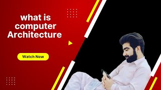 What is computer Architecture and organization?