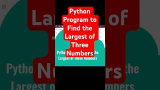 Python Program to Find the Largest of Three Numbers #python #pythontutorial