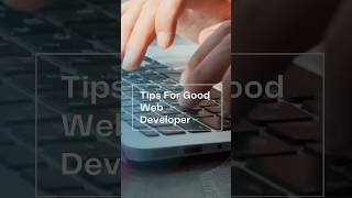 Tips for a good web developer #webdevelopment #learnwebdev #tips #webdevbeginner #ytshorts #shorts