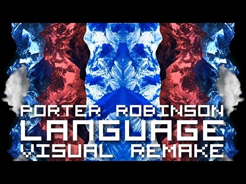 Porter Robinson - Language【ＶＩＳＵＡＬ ＲＥＭＡＫＥ】