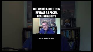 DREAMING OF THIS REVEALS A SPECIAL HEALING ABILITY #dreaminterpretation #dreamanalysis #channeling